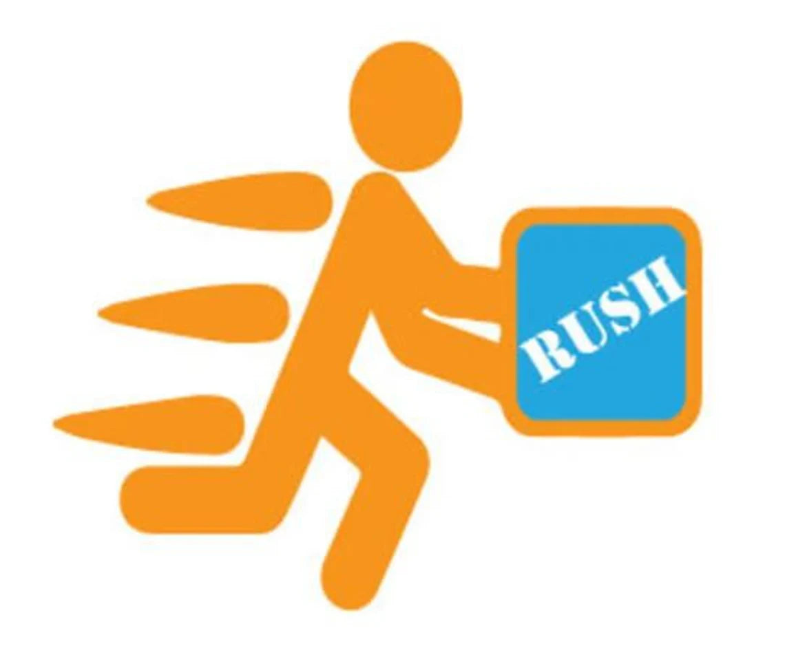 Rush Service Available / Rush Order Upgrade / Priority Shipping / Rush My Order